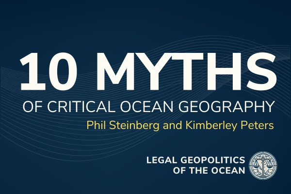 Legal Geopolitical Of The Ocean: 10 Myths Of Critical Ocean Geography ...